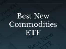2026 ETF.com Award Nominees: Commodities Best New Commodities ETF
